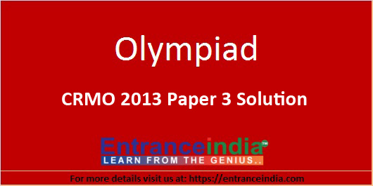 CRMO 2013 Paper 3 Solution