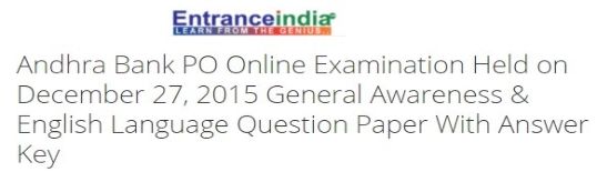 Andhra Bank PO Online Examination Held on December 27, 2015 General Awareness & English Language 