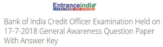 Bank of India Credit Officer Examination Held on 17-7-2018 General Awareness