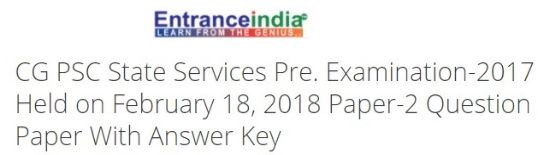 CG PSC State Services Pre. Examination-2017 Held on February 18, 2018 Paper-2 