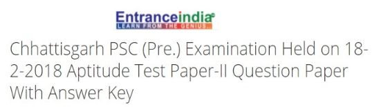Chhattisgarh PSC (Pre.) Examination Held on 18-2-2018 Aptitude Test Paper-II