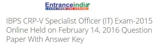 IBPS CRP-V Specialist Officer (IT) Exam-2015 Online Held on February 14, 2016