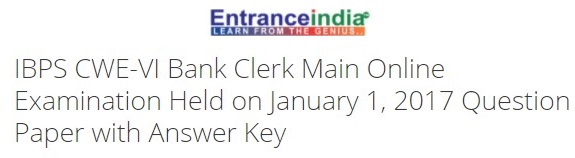 IBPS CWE-VI Bank Clerk Main Online Examination 2017 Held On January 1, 2017