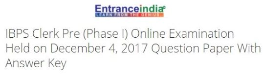 IBPS Clerk Pre (Phase I) Online Examination Held on December 4, 2017