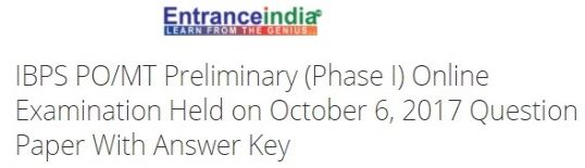 IBPS PO/MT Preliminary (Phase I) Online Examination Held on October 6, 2017 