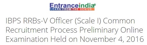 IBPS RRBs-V Officer (Scale I) Common Recruitment Process Preliminary Online Examination 2016