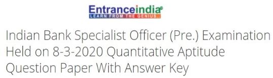 Indian Bank Specialist Officer (Pre.) Examination Held on 8-3-2020