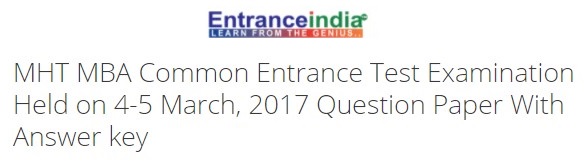 MHT MBA Common Entrance Test Examination Held on 4-5 March, 2017 