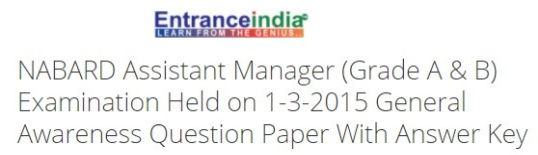 NABARD Assistant Manager (Grade A & B) Examination Held on 1-3-2015 General Awareness