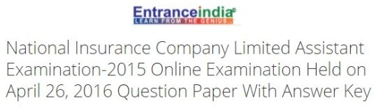 National Insurance Company Limited Assistant Examination-2015 Online Examination Held on April 26, 2016