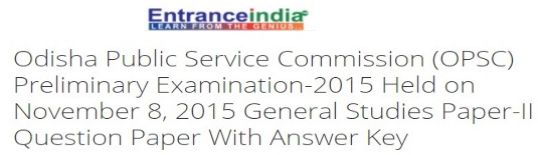 Odisha Public Service Commission (OPSC) Preliminary Examination-2015 Held on November 8, 2015