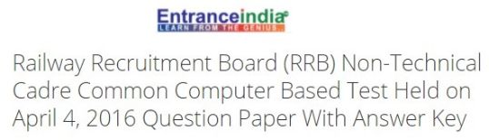 Railway Recruitment Board (RRB) Non-Technical Cadre Common Computer Based Test Held on April 4, 2016