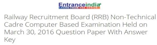 Railway Recruitment Board (RRB) Non-Technical Cadre Computer Based Examination Held on March 30, 2016