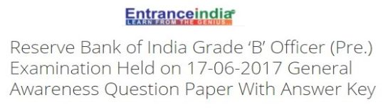 Reserve Bank of India Grade 'B' Officer (Pre.) Examination Held on 17-06-2017 General Awareness 