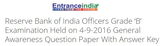 Reserve Bank of India Officers Grade ‘B’ Examination Held on 4-9-2016 General Awareness