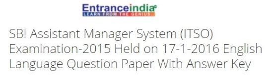 SBI Assistant Manager System (ITSO) Examination-2015 Held on 17-1-2016 English Language