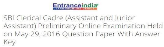 SBI Clerical Cadre (Assistant and Junior Assistant) Preliminary Online Examination Held on May 29, 2016 