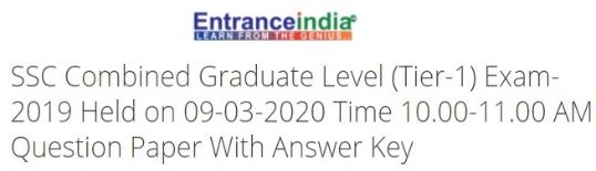 SSC Combined Graduate Level (Tier-1) Exam-2019 Held on 09-03-2020 Time 10.00-11.00 AM