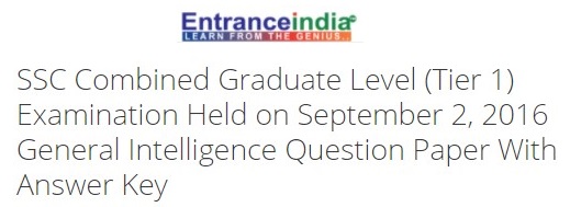 SSC Combined Graduate Level (Tier 1) Examination Held on September 2, 2016 General Intelligence