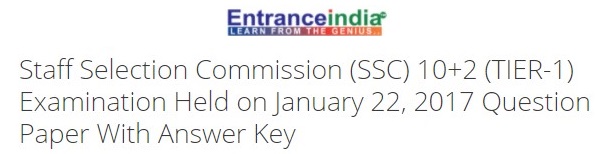 Staff Selection Commission (SSC) 10+2 (TIER-1) Examination Held on January 22, 2017