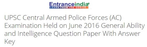 UPSC Central Armed Police Forces (AC) Examination Held on June 2016 General Ability and Intelligence