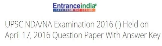 UPSC NDA/NA Examination 2016 (I) Held on April 17, 2016