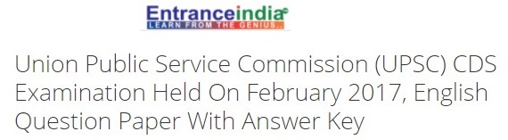 Union Public Service Commission (UPSC) CDS Examination Held On February 2017, English 
