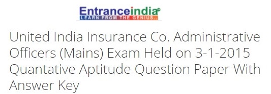 United India Insurance Co. Administrative Officers (Mains) Exam Held on 3-1-2015