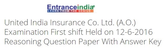 United India Insurance Co. Ltd. (A.O.) Examination First shift Held on 12-6-2016 Reasoning