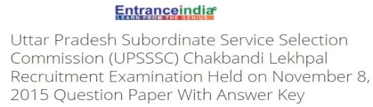 Uttar Pradesh Subordinate Service Selection Commission (UPSSSC) Chakbandi Lekhpal Recruitment Examination Held on November 8, 2015