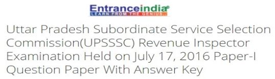 Uttar Pradesh Subordinate Service Selection Commission(UPSSSC) Revenue Inspector Examination Held on July 17, 2016 Paper-I