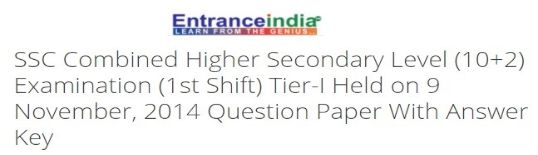 SSC Combined Higher Secondary Level (10+2) Examination (1st Shift) Tier-I Held on 9 November, 2014