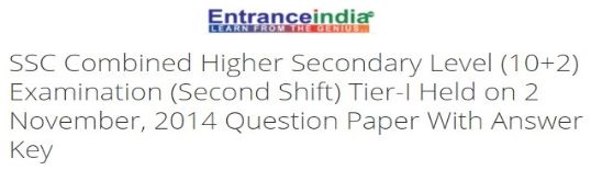 SSC Combined Higher Secondary Level (10+2) Examination (Second Shift) Tier-I Held on 2 November, 2014